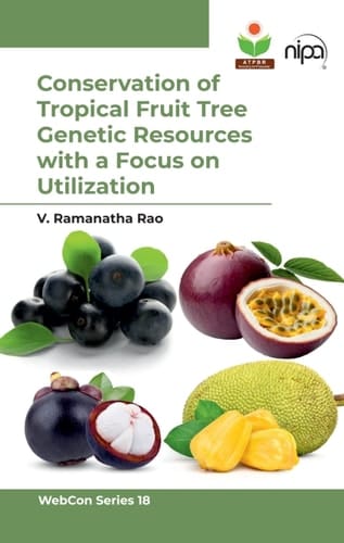 Conservation of Tropical Fruit Tree Genetic Resources with a Focus on Utilization