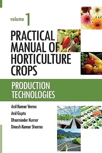 Production Technologies Vol.01: Practical Manual of Horticulture Crops