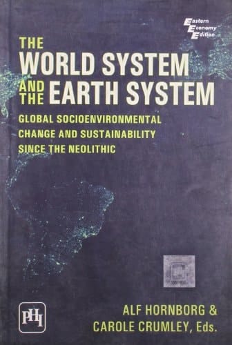 World System And The Earth System, The: Global Socioenvironmental Change And Sustainability Since Neolithic