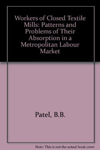 Workers of Closed Textile Mills: Patterns and Problems of Their Absorption in a Metropolitan Labour Market