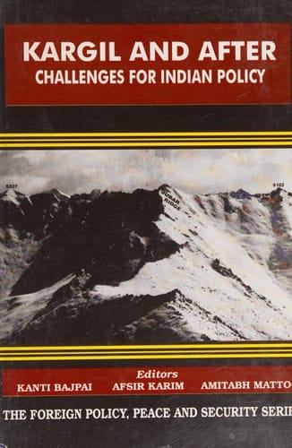 Kargil and after: Challenges for Indian policy (Foreign policy, peace, and security series)