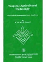 Tropical Agricultural Hydrology : Watershed Management And Land Use