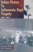 Indian Mutiny to Jallianwala Bagh Tragedy, 1857-1919