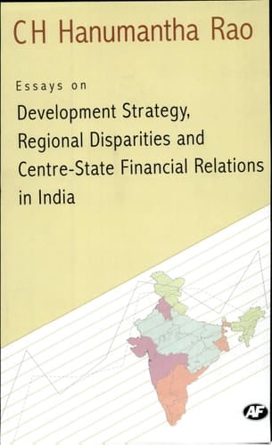 Essays on Development Strategy, Regional Disparities, and Centre-state Financial Relations in India