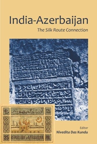 India-Azerbaijan The Silk Route Connection