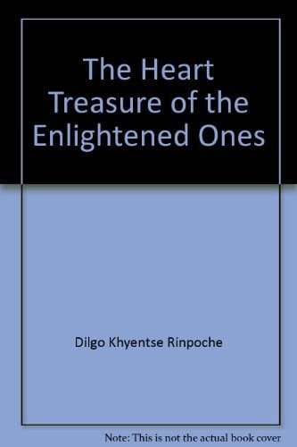 The Heart Treasure of the Enlightened Ones The Practice of View, Meditation, and Action