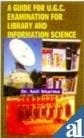 A Guide For U.G.C. Examination For Library And Information Science
