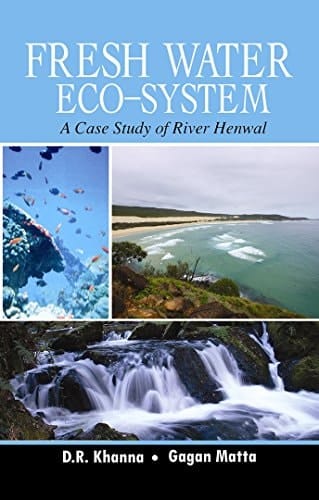 Fresh Water Eco-system A Case Study of River Henwal