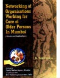 Networking of organisations working for care of older persons in Mumbai: Issues and implications