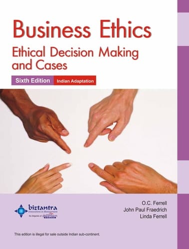 Business Ethics: Ethical Decision Making and Cases (Sixth Edition)