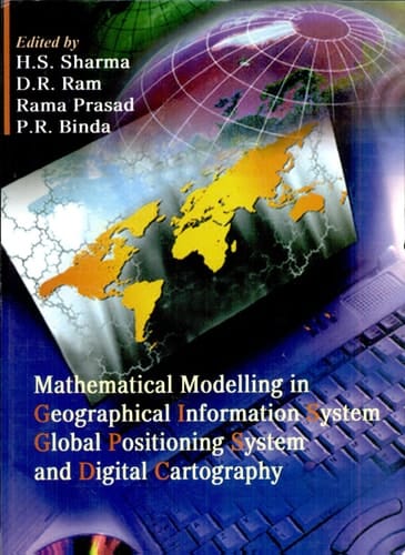 Mathematical Modelling in Geographical Information System, Global Positioning System and Digital Cartography