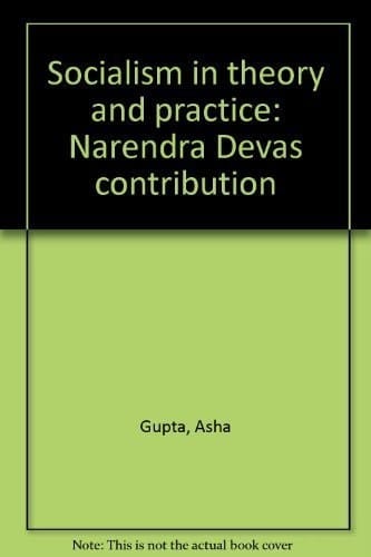 Socialism in theory and practice: Narendra Deva's contribution