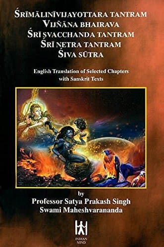 Śrīmālinīvijayottara Tantram, Vijñāna Bhairava, Śrī Svacchanda Tantram, Śrī Netra Tantram, Śiva Sūtra