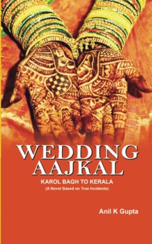 Wedding Aajkal- Karol Bagh to Kerala (A Novel Based on True Incidents)