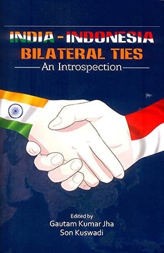 India-Indonesia Bilateral Ties An Introspection