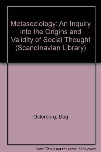 Metasociology An Inquiry Into the Origins and Validity of Social Thought