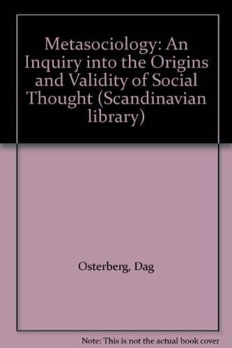 Metasociology: An Inquiry into the Origins and Validity of Social Thought
