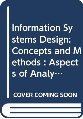 Information Systems Design: Concepts and Methods : Aspects of Analysis and Design of Transaction Processing Systems