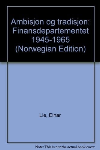 Ambisjon og tradisjon Finansdepartementet 1945-1965