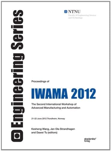Proceedings of IWAMA 2012 The Second International Workshop of Advanced Manufacturing and Automation