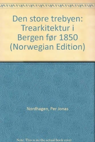Den store trebyen trearkitektur i Bergen før 1850