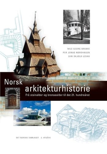 Norsk arkitekturhistorie frå steinalder og bronsealder til det 21. hundreåret
