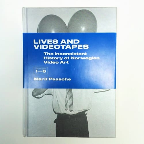 Lives and Videotapes The Inconsistent History of Norwegian Video Art