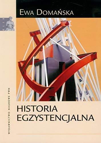 Historia egzystencjalna krytyczne studium narratywizmu i humanistyki zaangażowanej
