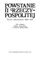 Powstanie II Rzeczypospolitej: Wybór dokumentów 1866-1925 (Polish Edition)