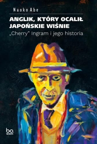 Anglik, który ocalił japońskie wiśnie "Cherry" Ingram i jego historia