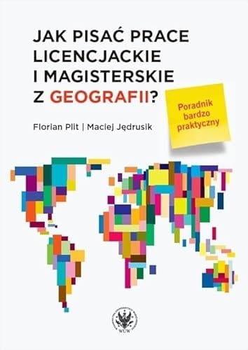 Jak Pisać Prace Licencjackie i Magisterskie Z Geografii Poradnik Bardzo Praktyczny