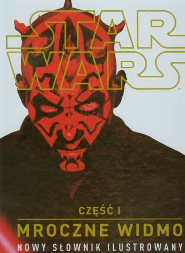 Star Wars Czesc 1 Mroczne widmo Nowy slownik ilustrowany