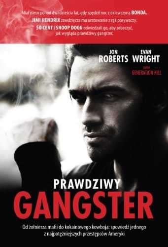 Prawdziwy gangster moje życie : od żołnierza mafii do kokainowego kowboja i tajnego współpracownika władz