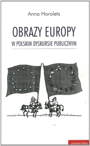 Obrazy Europy W Polskim Dyskursie Publicznym