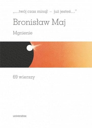 "...twój czas minął - już jesteś..." - mgnienie : 69 wierszy