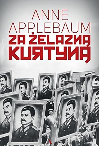 Za żelazną kurtyną ujarzmienie Europy Wschodniej 1944-1956