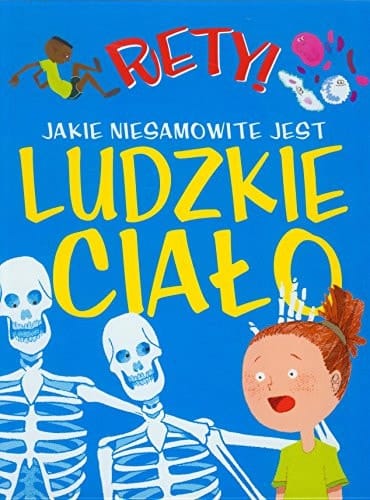 Jakie niesamowite jest ludzkie ciało