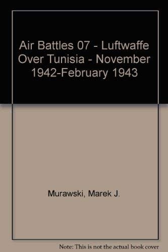 Luftwaffe Over Tunisia November 1942 - February 1943