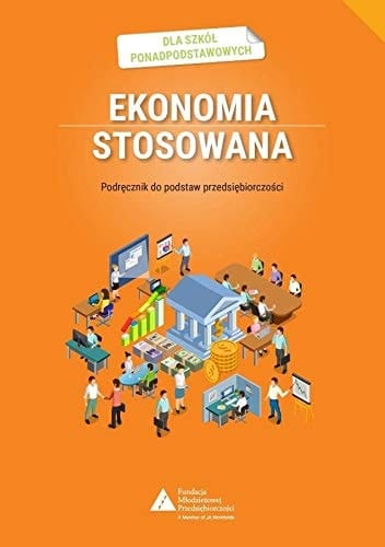 Ekonomia stosowana podręcznik do podstaw przedsiębiorczości : dla liceów ogólnokształcących i techników