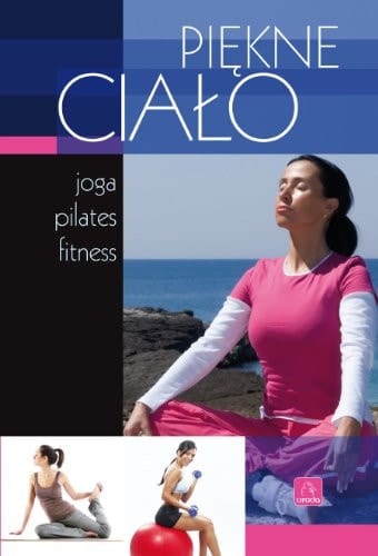 Piękne ciało joga, pilates, fitness