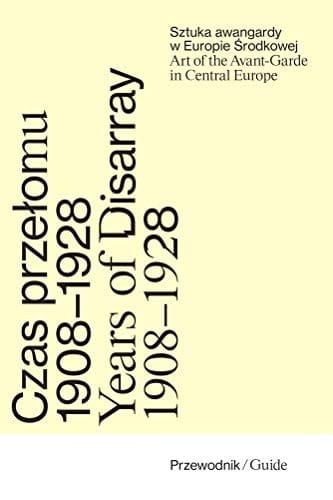 Czas przełomu sztuka awangardy w Europie Środkowej 1908-1928