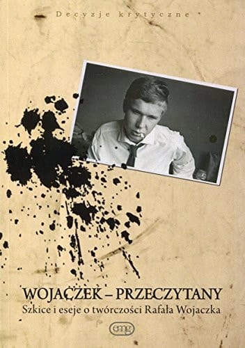 Wojaczek - przeczytany szkice i eseje o twórczości Rafała Wojaczka