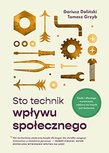 Sto technik wpływu społecznego kiedy i dlaczego wywieranie wpływu na innych jest skuteczne
