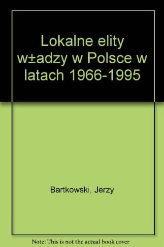Lokalne elity władzy w Polsce w latach 1966-1995 (Polish Edition)
