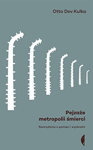 Pejzaże metropolii śmierci rozmyślania o pamięci i wyobraźni