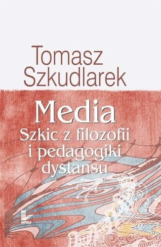 Media szkic z filozofii i pedagogiki dystansu