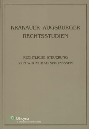 Krakauer-Augsburger Rechtsstudien: Rechtliche Steuerung von Wirtschaftsprozessen