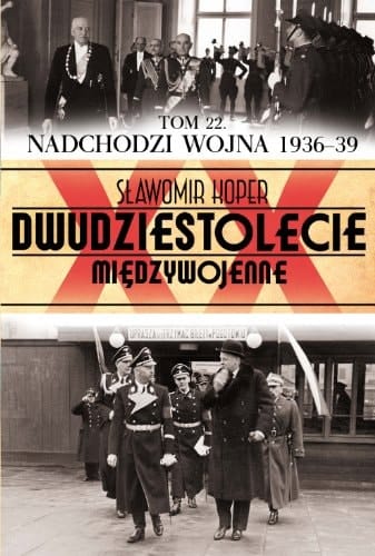 Dwudziestolecie międzywojenne Nadchodzi wojna (1936-1939). T. 22