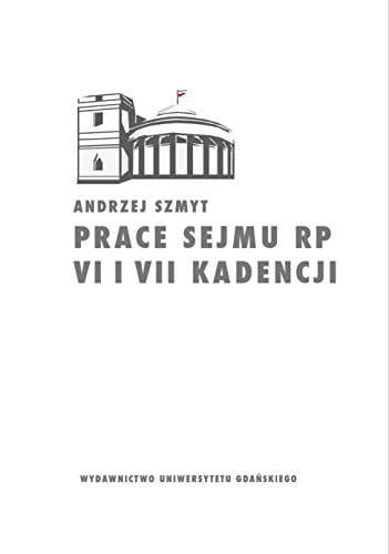 Prace Sejmu RP VI i VII kadencji zbiór opinii konstytucyjnoprawnych