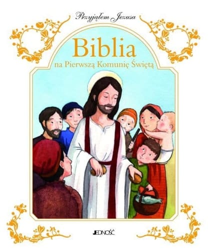 Biblia na Pierwszą Komunię Świętą przyjąłem Jezusa